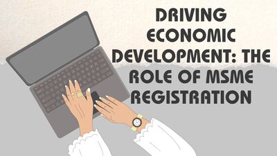 Driving Economic Development: The Role of MSME Registration