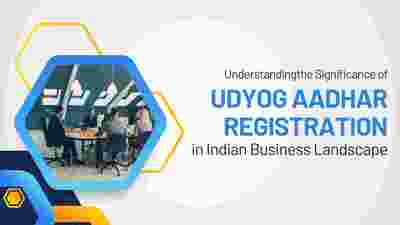 Udyog Aadhar Registration in Indian Business Landscape